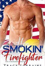 Her Smokin&#39; Firefighter (Tracy Lorraine)