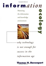 Information Ecology. Mastering the Information and Knowledge Environment (Thomas H. Davenport)