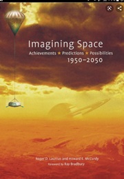 Imagining Space: Achievements,  Predictions, Possibilities 1950-2050 (Ray Bradbury)