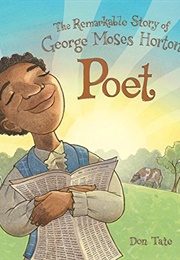 Poet: The Remarkable Story of George Moses Horton (Don Tate)