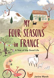 My Four Seasons in France (Janine Marsh)