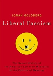 Liberal Fascism (Jonah Goldberg)