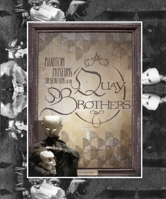 Phantom Museums: The Short Films of the Quay Brothers (2007)