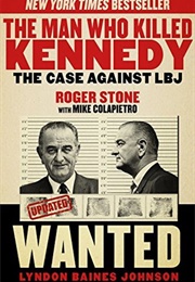 The Man Who Killed Kennedy: The Case Against LBJ (Roger Stone)