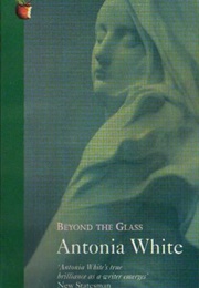 Beyond the Glass (Antonia White)