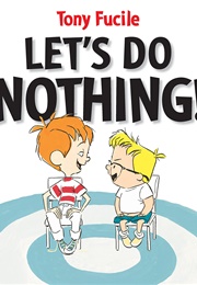 Let&#39;s Do Nothing! (Tony Fucile)