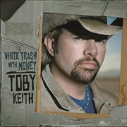 Toby Keith - White Trash With Money