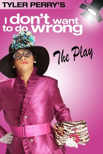 Tyler Perry&#39;s I Don&#39;t Want to Do Wrong: The Play (2012)