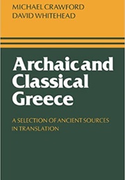 Archaic and Classical Greece: A Selection of Ancient Sources in Translation (Michael Crawford and David Whitehead)