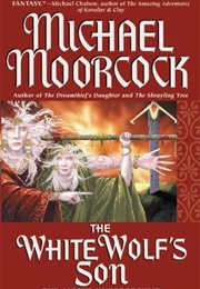 The White Wolf&#39;s Son (Michael Moorcock)