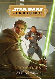 High Republic :Into the Dark (Claudia Gray)