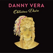 Oblivious Desire - Danny Vera