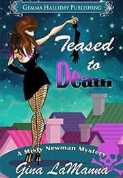 Teased to Death (Misty Newman Mysteries, #1) (Gina Lamanna)