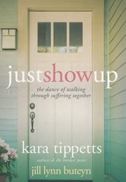 Just Show Up (Kara Tippetts)