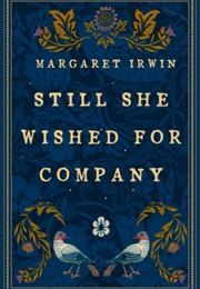 Still She Wished for Company (Margaret Irwin)