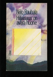 Hiljaisuus on Avara Huone (Niilo Rauhala)