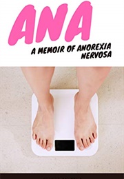 Ana a Memoir of Anorexia Nervosa (Syanne Centeno)