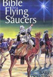 The Bible and Flying Saucers (Barry Downing)