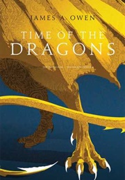 Time of the Dragons (The Age of Dragons #2) (James A. Owen)