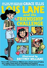 Lois Lane and the Friendship Challenge (Grace Ellis)