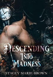 Descending Into Madness (Stacey Marie Brown)