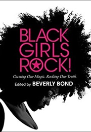 Black Girls Rock!: Celebrating the Power, Beauty, &amp; Brilliance of Black Women (Beverly Bond)