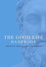 The Good Life Handbook (Epictetus)