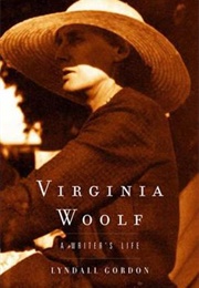 Virginia Woolf: A Writer&#39;s Life (Lyndall Gordon)