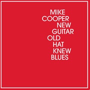 Mike Cooper - New Guitar, Old Hat, New Blues