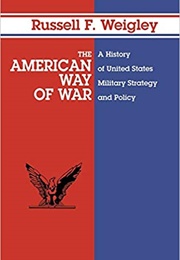 The American Way of War (Russell F. Weigley)