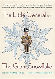 The Little General and the Giant Snowflake (Matthea Harvey)