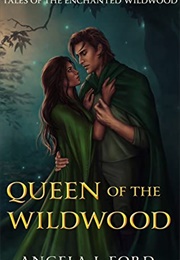 Queen of the Wildwood (Angela J Ford)