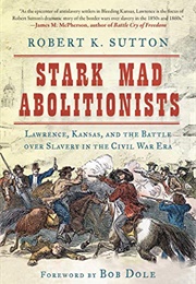 Stark Mad Abolitionists (Robert K. Sutton)