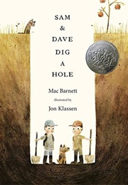 Sam and Dave Dig a Hole (Mac Barnett and Jon Klassen)