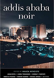 Addis Ababa Noir (Maaza Mengiste, Ed.)