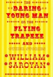 The Daring Young Man on the Flying Trapeze (William Saroyan)