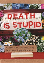 Death Is Stupid (Anastasia Higginbotham)