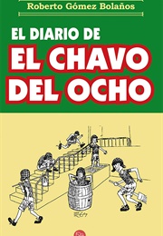 El Diario De El Chavo Del Ocho (Roberto Gómez Bolaños)