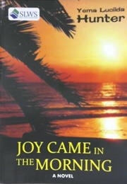 Joy Came in the Morning (Yema Lucilda Hunter)