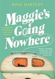 Maggie&#39;s Going Nowhere (Rose Hartley)