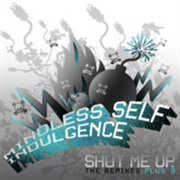 Shut Me Up-Mindless Self Indulgence