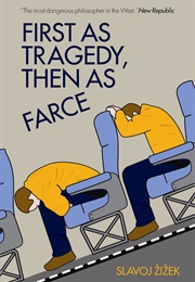 First as Tragedy, Then as Farce (Slavoj Zizek)