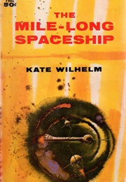 Mile-Long Spaceship 1963 (Kate Wilhelm)