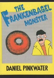 The Frankenbagel Monster (Daniel Pinkwater)