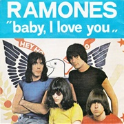 Baby, I Love You by the Ramones