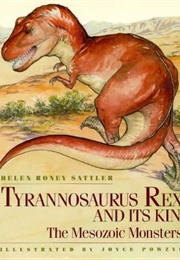 Tyrannosaurus Rex and Its Kin: The Mesozoic Monsters (Helen Roney Sattler)