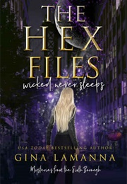 The Hex Files: Wicked Never Sleeps (Gina Lamanna)