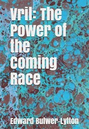 Vril: The Power of the Coming Race (Edward Bulwer-Lytton)