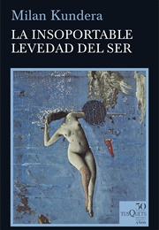 La Insoportable Levedad Del Ser (Milan Kundera)