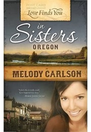 Love Finds You in Sisters, Oregon (Melody Carlson)